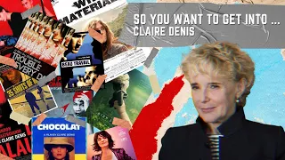 So You Want To Get Into...Claire Denis