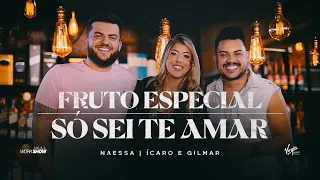 Naessa - Fruto Especial / Só Sei Te Amar Part. Ícaro e Gilmar - Pot-pourri