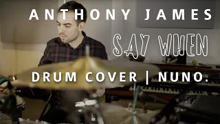 Anthony James - Say When | Drum Cover