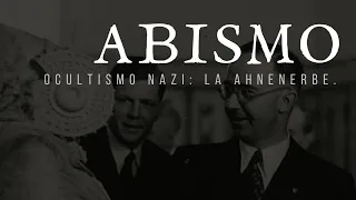 ABISMO. T01xP15. Ocultismo nazi: La Ahnenerbe