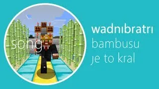 Bambusu je to král (Minecraft song) - Wadní bratři (WB paří Minecraft)