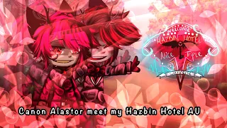 Canon Alastor meet my Hazbin Hotel AU || Gacha Club || Ft. Triple V's