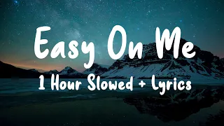 [1 h o u r ~ s l o w e d ] Easy On Me -Adele | Lyrics