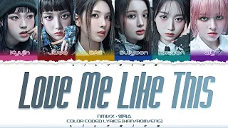 NMIXX 'Love Me Like This' lyrics [han/rom/eng] 엔믹스 'Love Me Like This' 가사