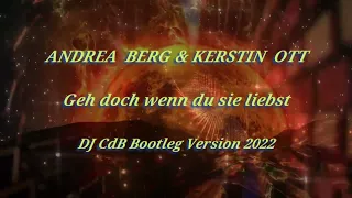 Andrea Berg & Kerstin Ott - Geh doch wenn du sie liebst (DJ CdB Bootleg Version 2022)