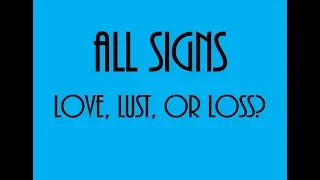 Love, Lust Or Loss ❤💋💔All Signs February 21 - 27