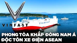 Xe điện Vinfast PHỦ KHẮP ĐÔNG NAM Á : xứng danh anh cả ASEAN