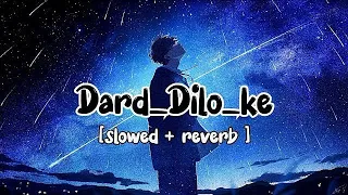 Dard Dilo ke [slowed + reverb] | Mohammad Irfan | Neeti Mohan | Aesthetic_lofi_music | text audio |