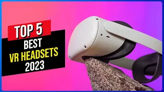 Best VR Headsets 2023 Top 5 You Should Be Considering