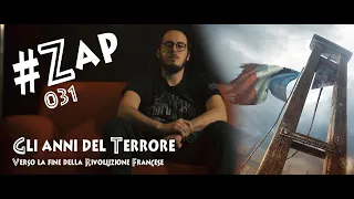 #ZAP - Gli anni del Terrore: verso la fine della Rivoluzione Francese [031]