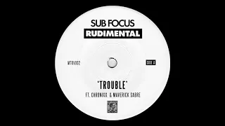 Sub Focus & Rudimental - Trouble (ft. Chronixx & Maverick Sabre)