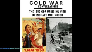 6 - The 1953 East German Uprising with Dr Richard Millington