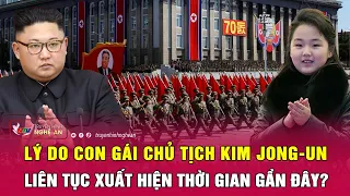 Lý do con gái Chủ tịch Kim Jong-un liên tục xuất hiện thời gian gần đây? | Nghệ An TV