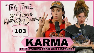 103. KARMA | Tea Time with Gabby Lamb & Harper-Rose Drummond