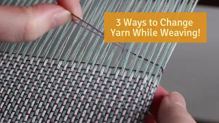 3 Techniques For Changing Yarn While Weaving on My Loom!