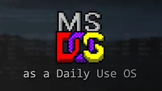 Using MS-DOS as a Daily Use OS (Reupload)