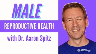 What You Need To Know About Men's Reproductive Health - Dr. Aaron Spitz