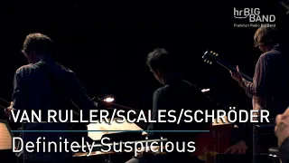 Van Ruller / Scales / Schröder: "Definitly Suspicious"