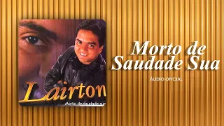 Lairton e Seus Teclados - Morto de Saudade Sua | Áudio Oficial