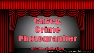 Casey Crime Photographer 460107   Earned Reward, Old Time Radio