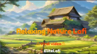 Relaxing Nature Lofi for You, | EliteLofi | Lofi #music #viral #lofi #eliteLofi