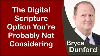 Bryce on the Digital Scripture Option You’re Probably Not Considering