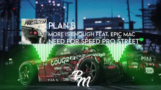 Plan B  - More is Enough feat. Epic Mac | Need for Speed™ Pro Street | Official Soundtrack