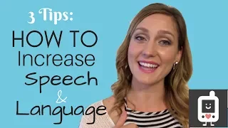 3 Tips How To Increase Speech and Language Development