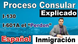 Proceso consular con el perdon (I-601A) explicado. 2022 USCIS – NVC – Consulado