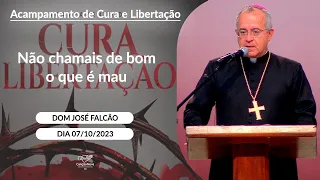 Não chamais de bom o que é mau - Dom José Falcão (07/10/2023)