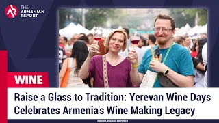 Raise a Glass to Tradition: Yerevan Wine Days Celebrates Armenia's Wine Making Legacy