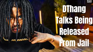 DThang Speaks On Being Released From Jail