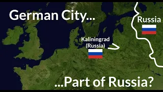 How a German City Became a Russian Exclave...