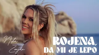 NIKA ZORJAN - ROJENA, DA MI JE LEPO (Official Video)