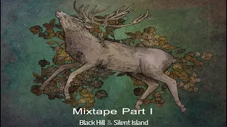 Black Hill & Silent Island (Mixtape) Part I