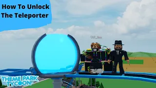 How To Unlock The TELEPORTER In Theme Park Tycoon 2!