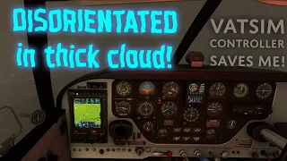 Entering thick cloud "in error" - VATSIM Controller saves my life!