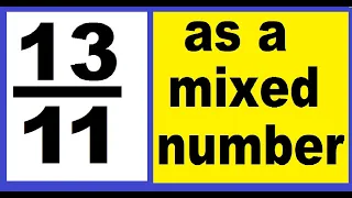 13/11 as mixed number. An improper fraction to mixed number, an example.