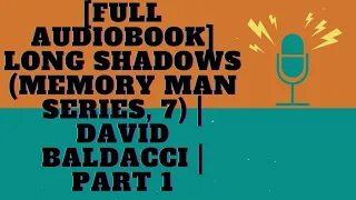 [Full Audiobook] Long Shadows (Memory Man Series, 7) | David Baldacci | Part 1 - MysticBuzz