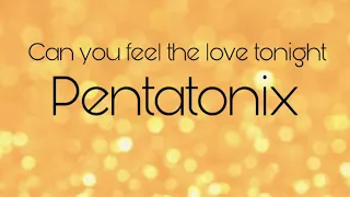 Can you feel the love tonight - Pentatonix