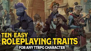10 Easy Roleplaying Traits for your TTRPG Characters!