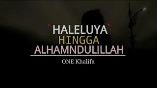 ONE Khalifa - Haleluya hingga Alhamndulillah (lirik video)