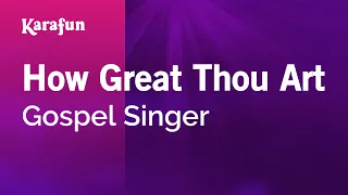 How Great Thou Art - Gospel Singer | Karaoke Version | KaraFun
