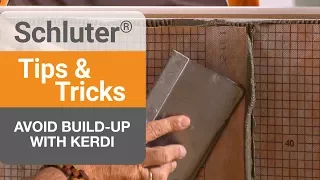 Tips on avoiding build-up between sheets of KERDI