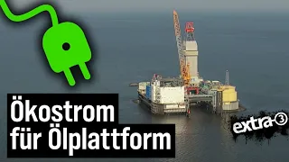 Realer Irrsinn: Greenwashing für Ölplattform | extra 3 | NDR