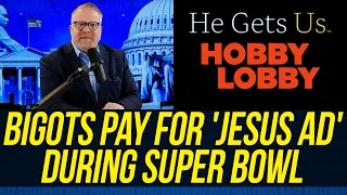 Follow the Money!!! Who's Behind the 'He Gets Us' Super Bowl Ad Campaign?