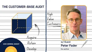 The Customer-Base Audit: Book Interview w/ Peter Fader