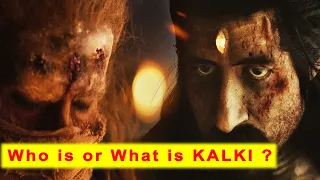 Who is or What is Kalki ? in the Movie Kalki 2898 AD