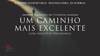 Expondo as Escrituras | Rev. Augustus Nicodemus | 1 Coríntios 1: 18-25 | A loucura da Cruz