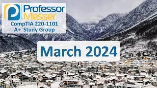 Professor Messer's 220-1101 A+ Study Group - March 2024